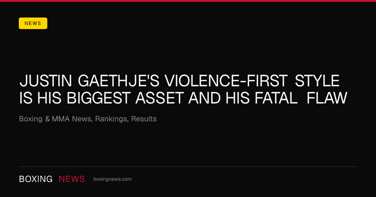 Justin Gaethje's Violence-First Style Is His Biggest Asset and His Fatal Flaw