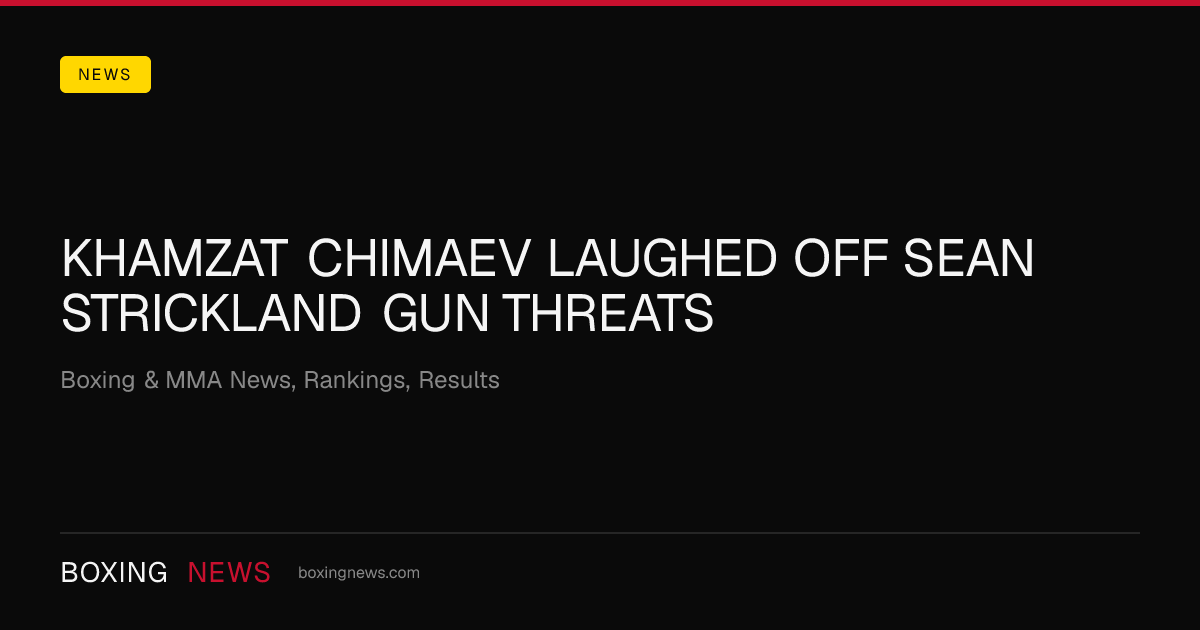 Khamzat Chimaev laughed off Sean Strickland gun threats