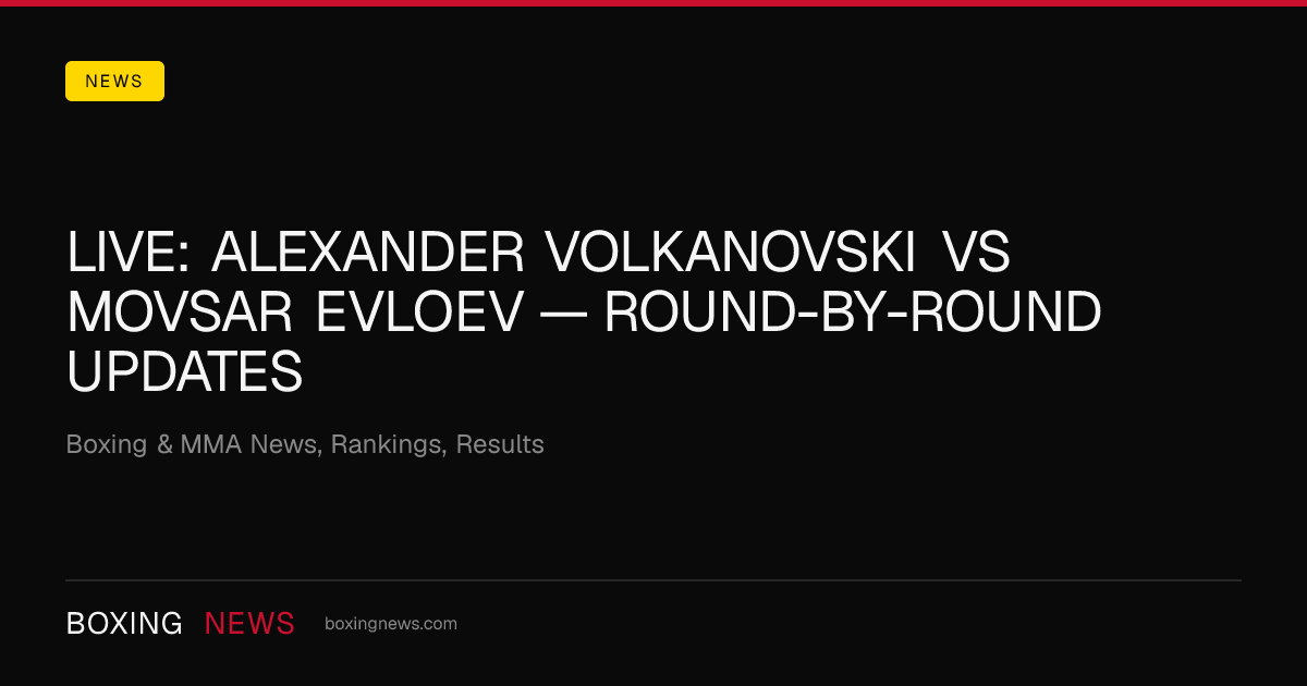 LIVE: Alexander Volkanovski vs Movsar Evloev — round-by-round updates