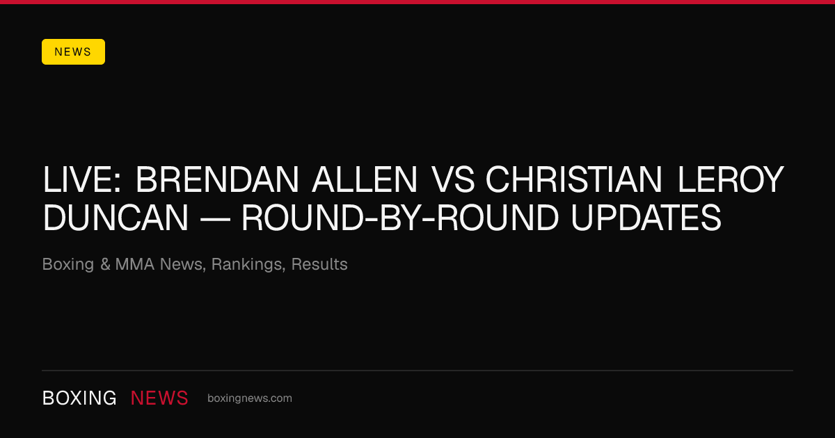 LIVE: Brendan Allen vs Christian Leroy Duncan — round-by-round updates