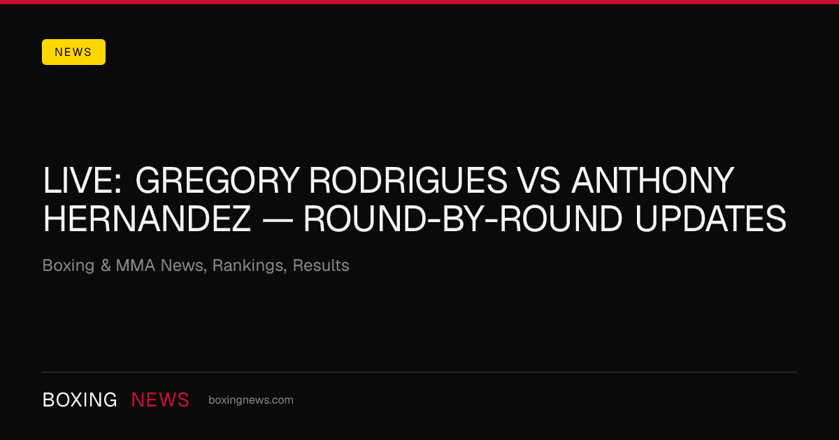LIVE: Gregory Rodrigues vs Anthony Hernandez — round-by-round updates