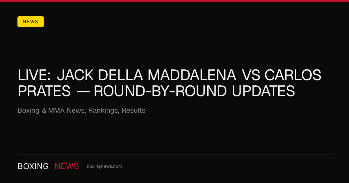 LIVE: Jack Della Maddalena vs Carlos Prates — round-by-round updates