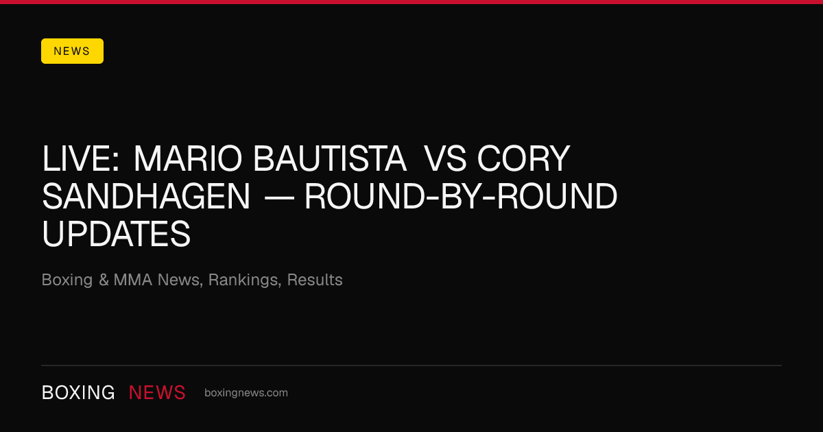 LIVE: Mario Bautista vs Cory Sandhagen — round-by-round updates