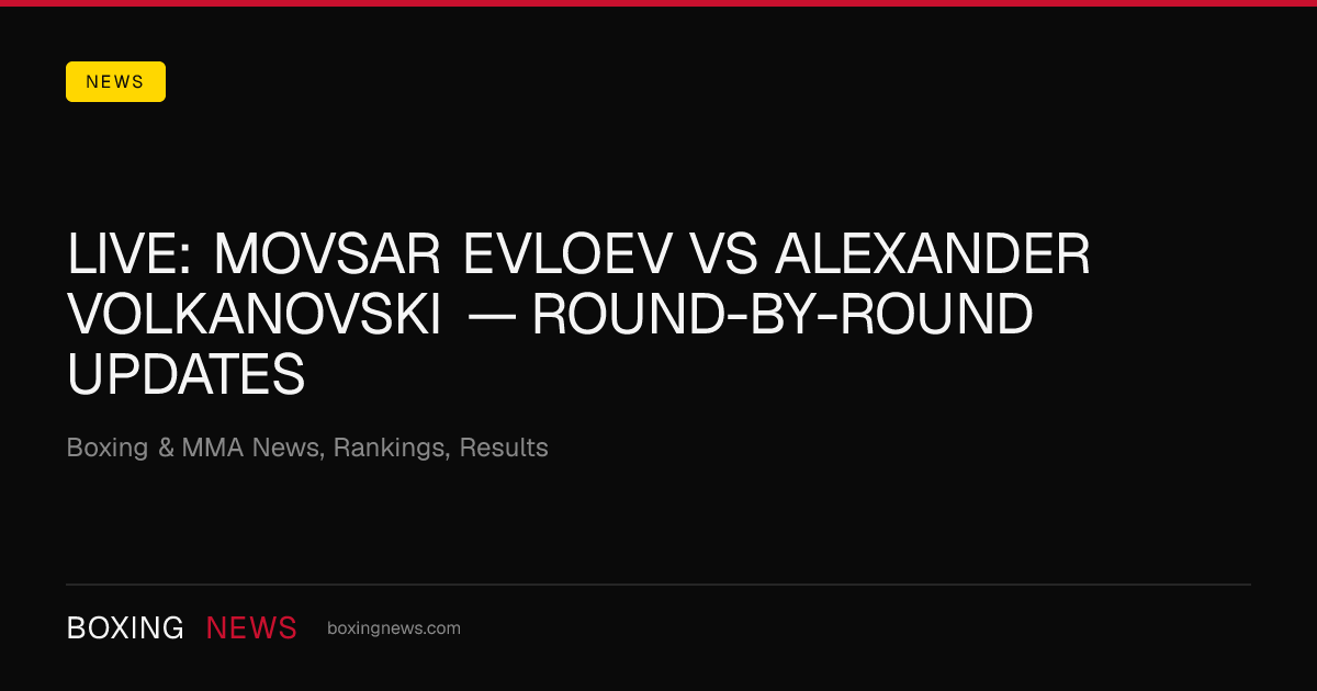 LIVE: Movsar Evloev vs Alexander Volkanovski — round-by-round updates