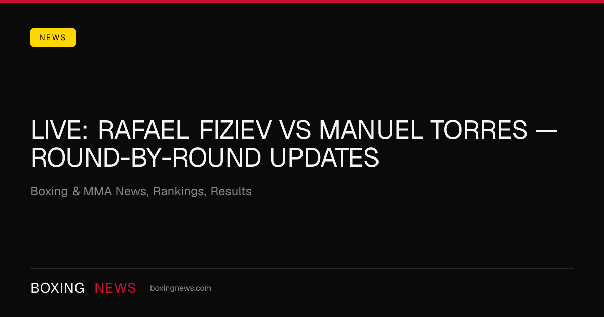 LIVE: Rafael Fiziev vs Manuel Torres — round-by-round updates