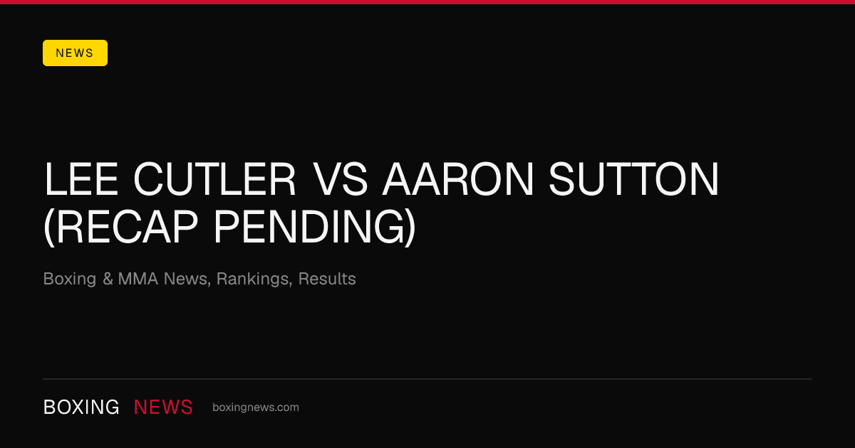 Lee Cutler vs Aaron Sutton (Recap Pending)