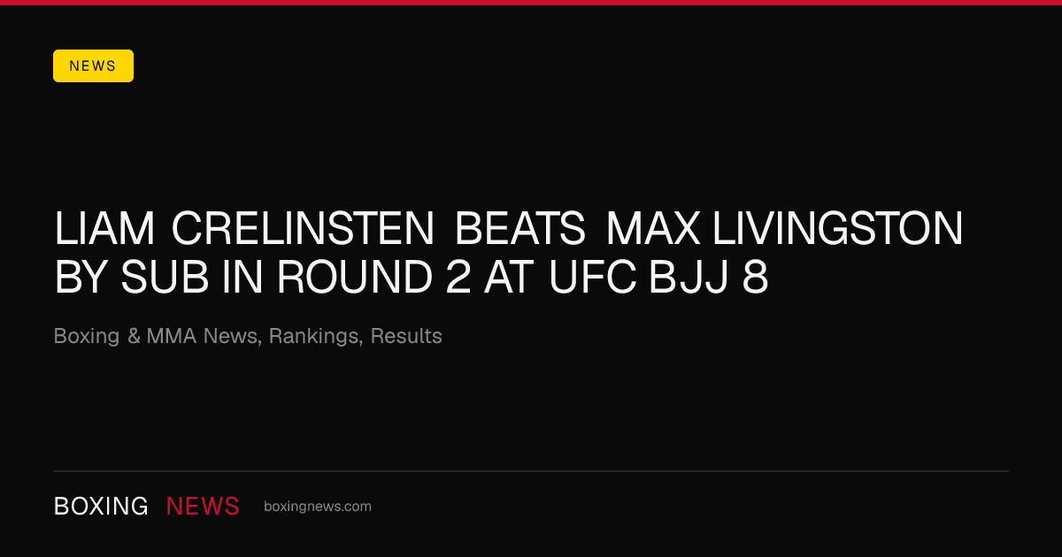 Liam Crelinsten beats Max Livingston by SUB in round 2 at UFC BJJ 8