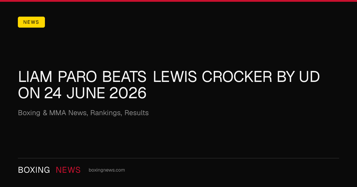 Liam Paro beats Lewis Crocker by UD on 24 June 2026