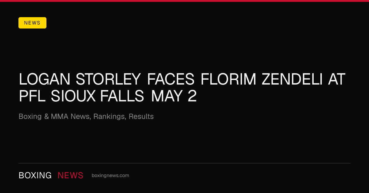 Logan Storley faces Florim Zendeli at PFL Sioux Falls May 2