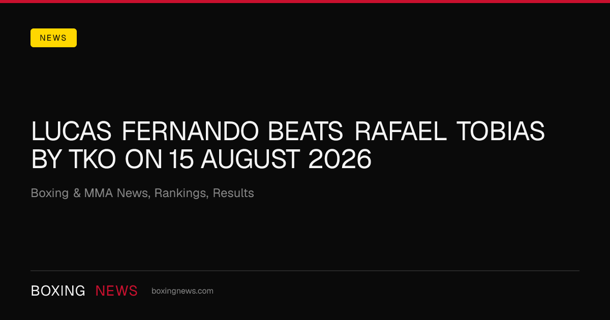 Lucas Fernando beats Rafael Tobias by TKO on 15 August 2026