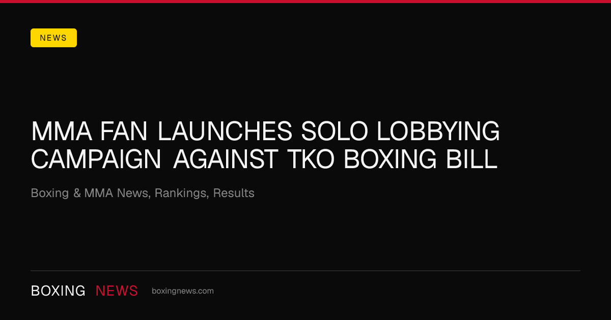 MMA Fan Launches Solo Lobbying Campaign Against TKO Boxing Bill