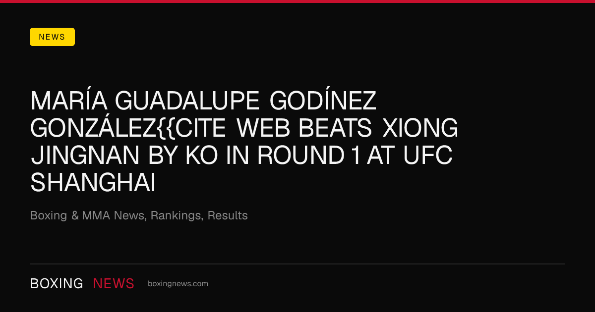 María Guadalupe Godínez González{{Cite web beats Xiong Jingnan by KO in round 1 at UFC Shanghai