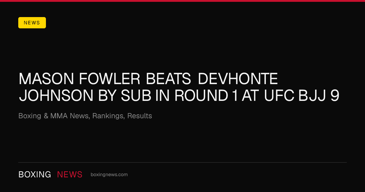 Mason Fowler beats Devhonte Johnson by SUB in round 1 at UFC BJJ 9