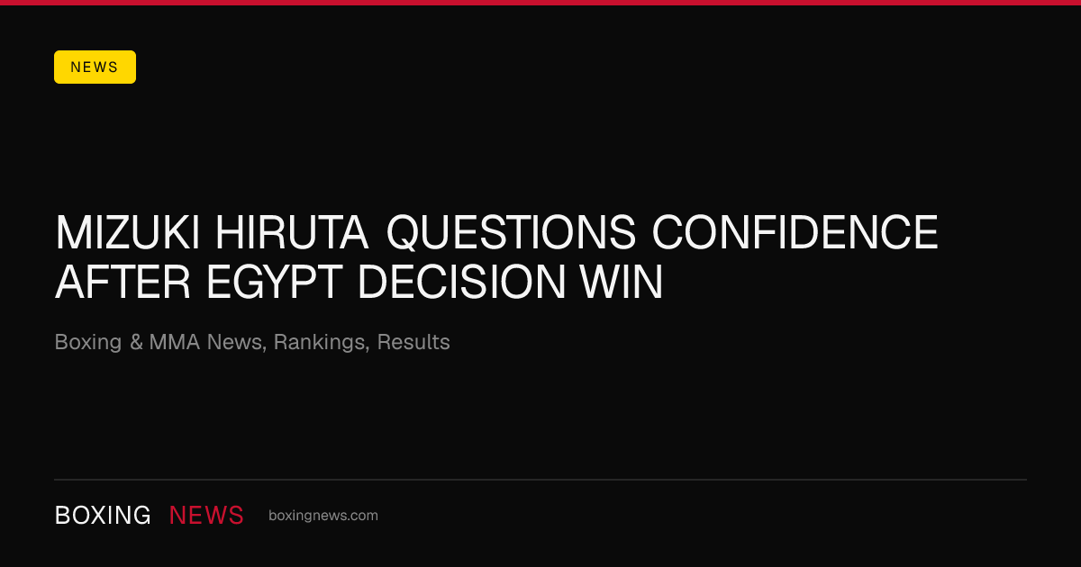 Mizuki Hiruta questions confidence after Egypt decision win