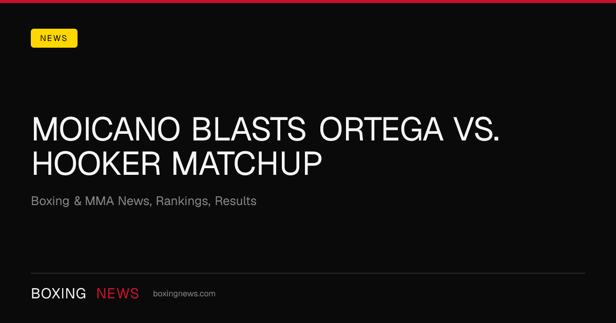 Moicano Blasts Ortega vs. Hooker Matchup