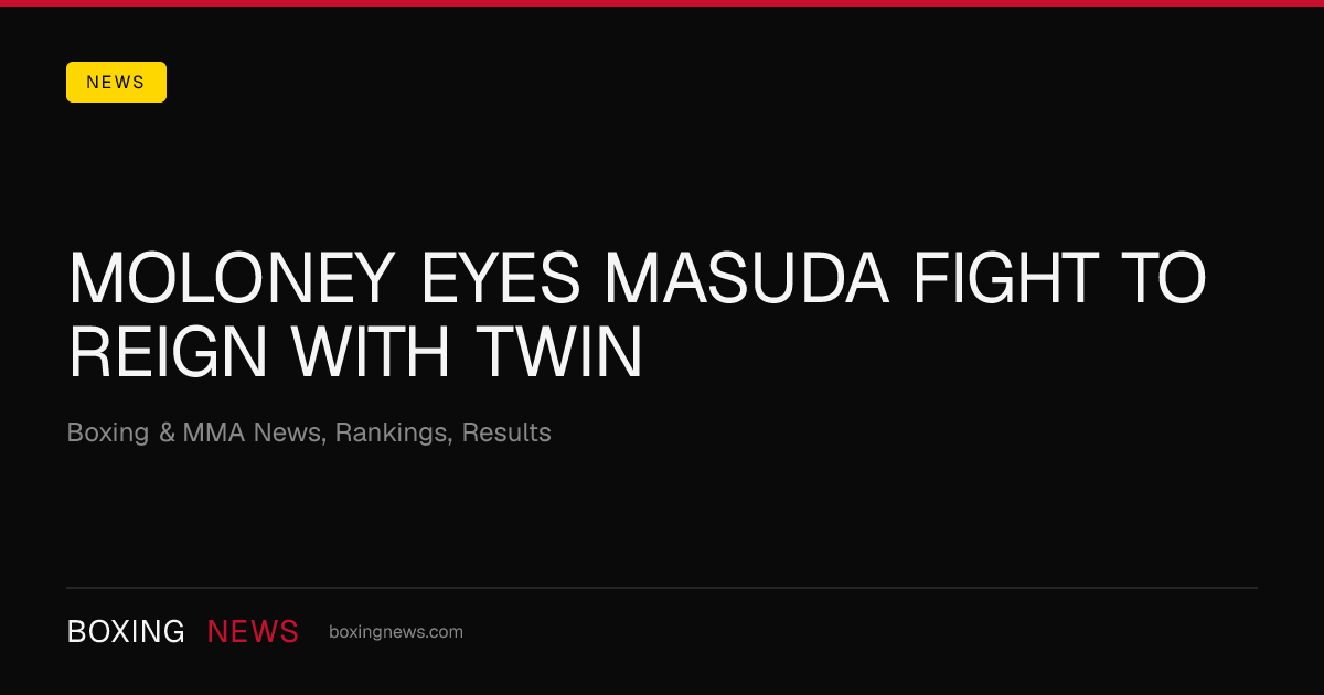 Moloney Eyes Masuda Fight To Reign With Twin