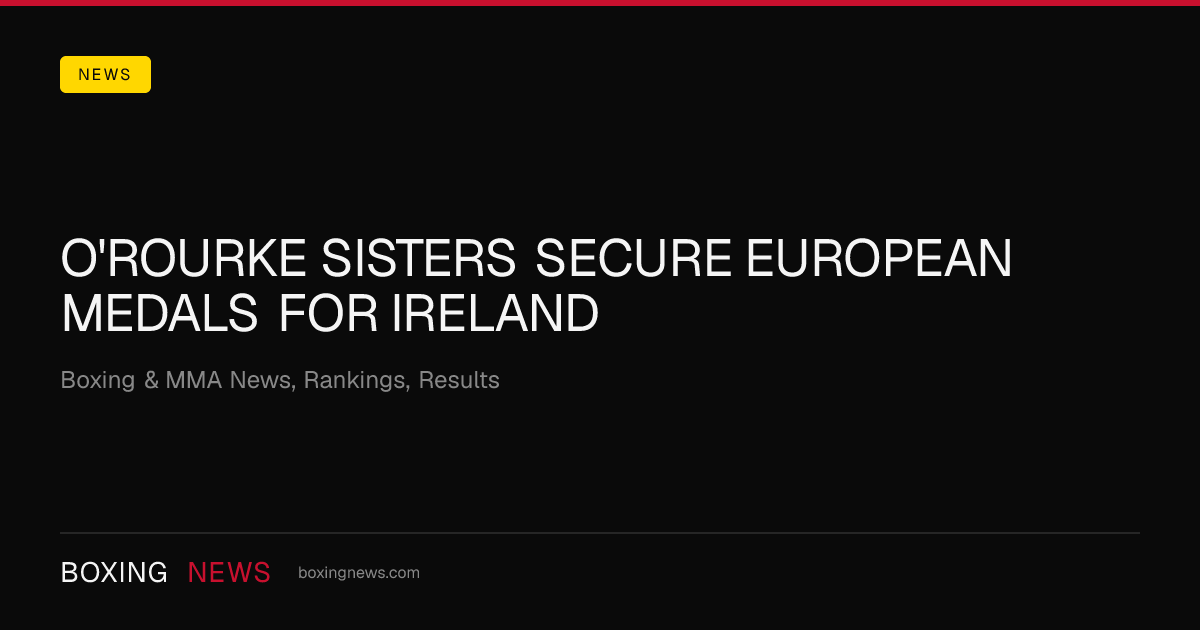 O'Rourke Sisters Secure European Medals For Ireland