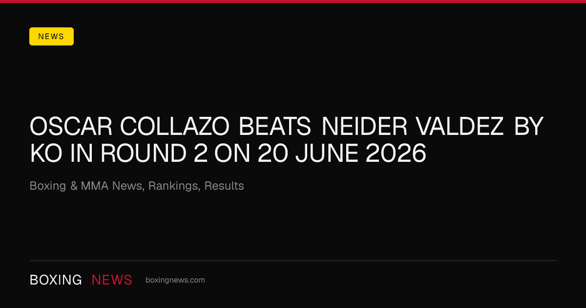 Oscar Collazo beats Neider Valdez by KO in round 2 on 20 June 2026