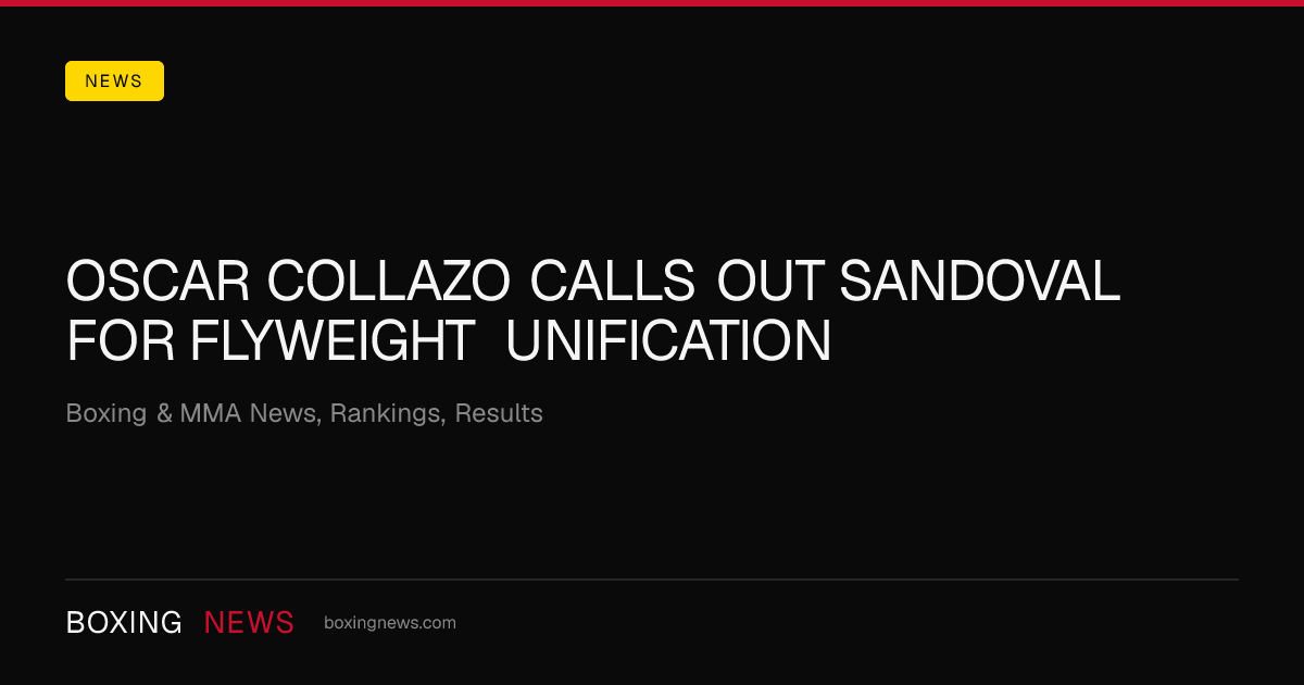 Oscar Collazo calls out Sandoval for flyweight unification