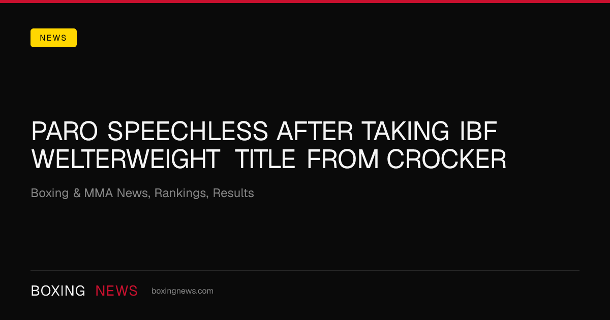 Paro speechless after taking IBF welterweight title from Crocker