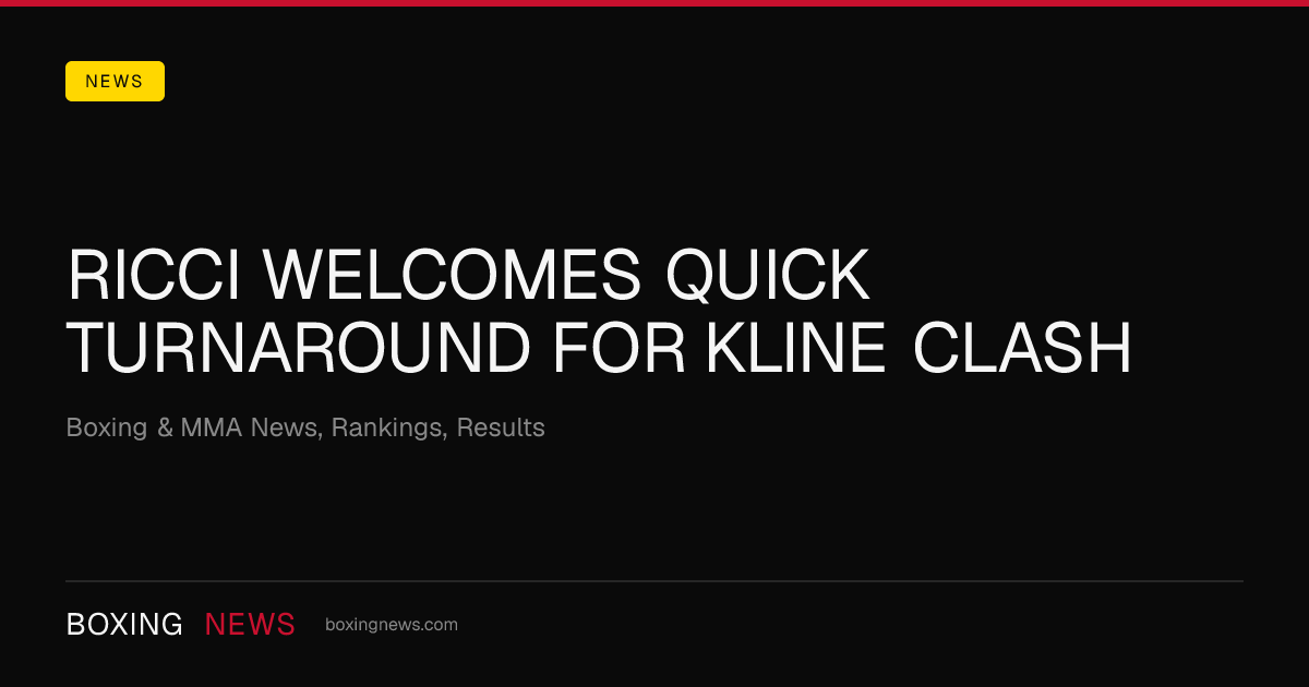 Ricci welcomes quick turnaround for Kline clash