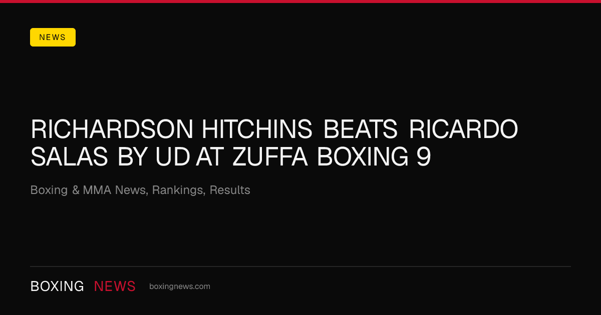 Richardson Hitchins beats Ricardo Salas by UD at Zuffa Boxing 9