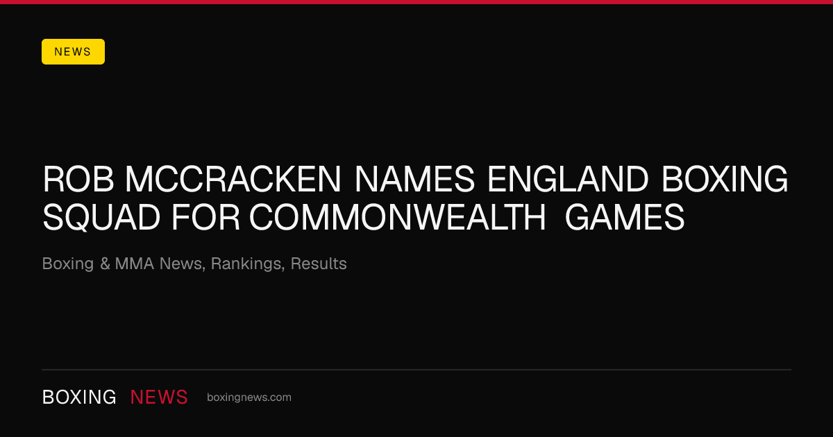 Rob McCracken names England boxing squad for Commonwealth Games