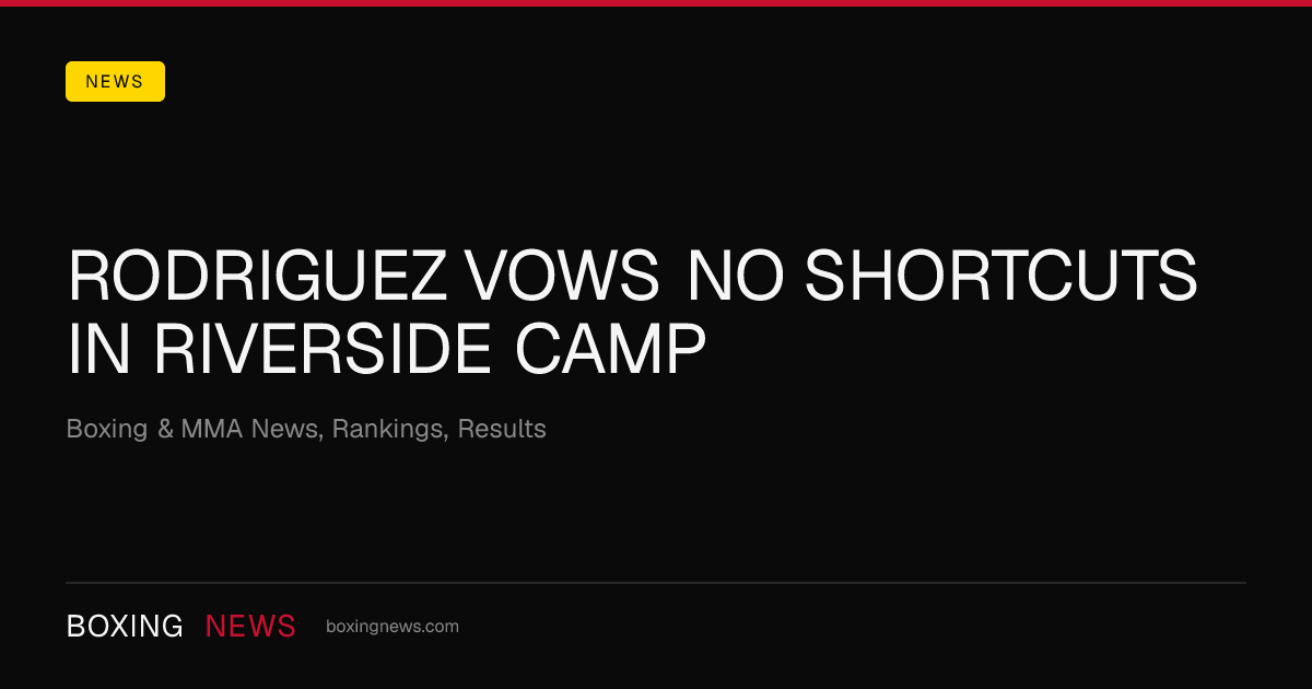 Rodriguez vows no shortcuts in Riverside camp