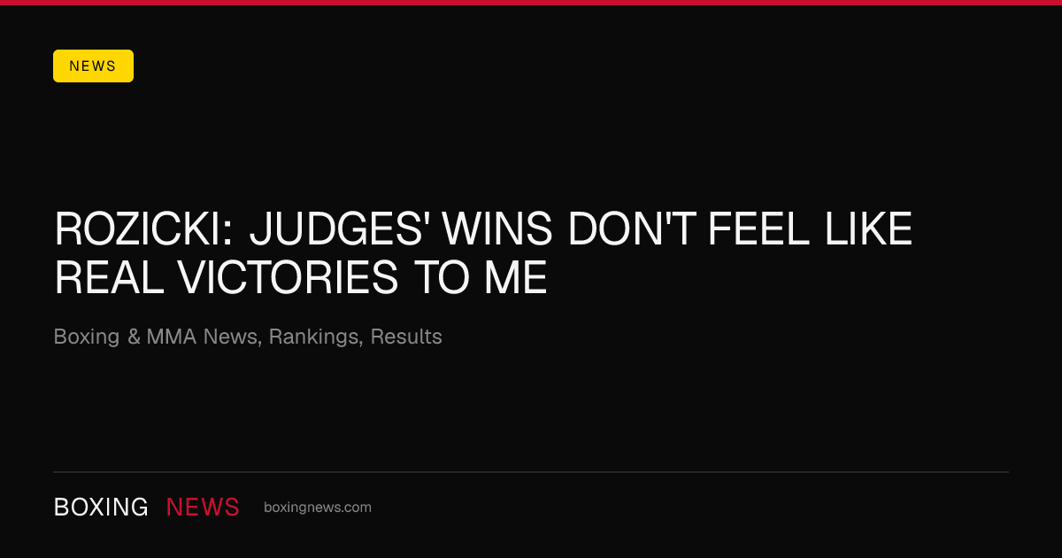 Rozicki: Judges' wins don't feel like real victories to me
