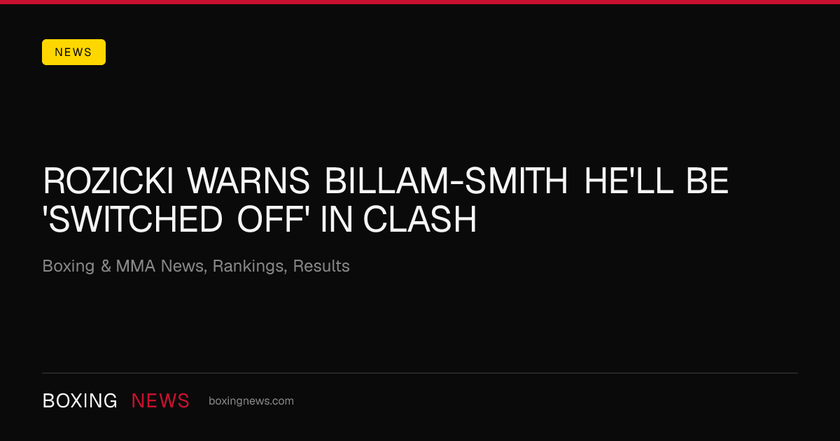 Rozicki warns Billam-Smith he'll be 'switched off' in clash