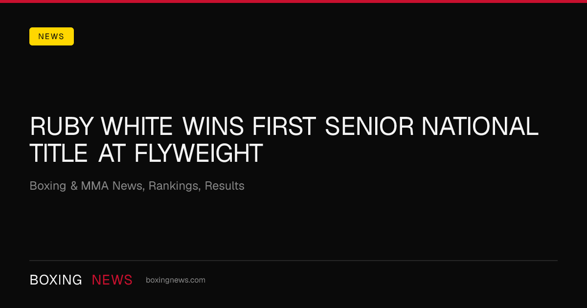 Ruby White wins first senior national title at flyweight