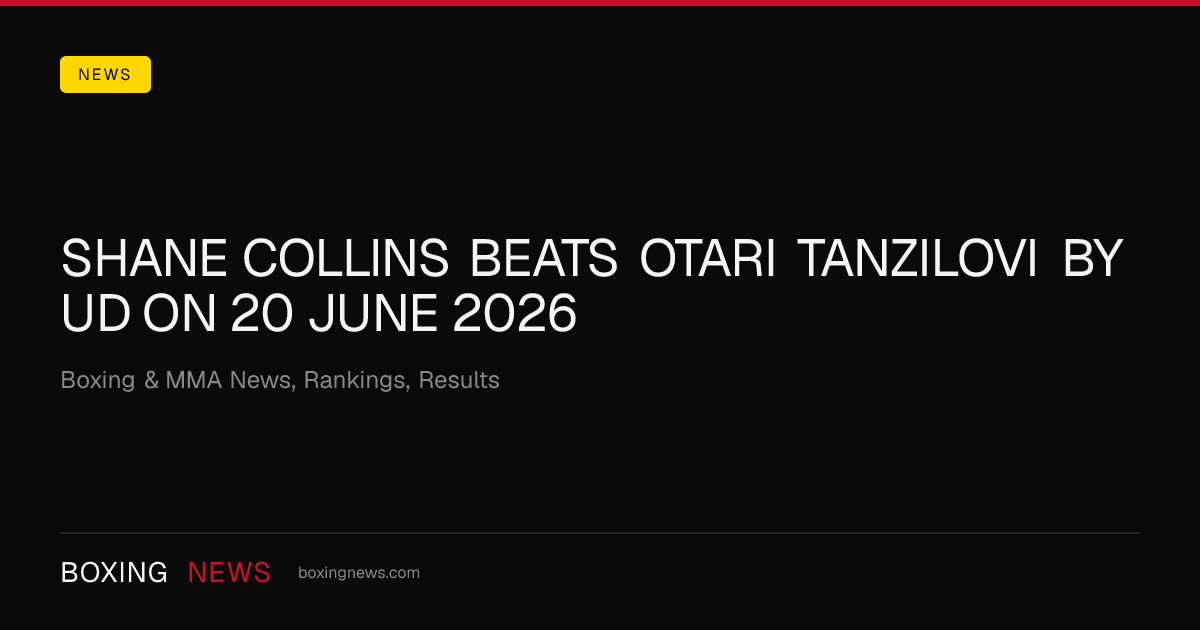 Shane Collins beats Otari Tanzilovi by UD on 20 June 2026