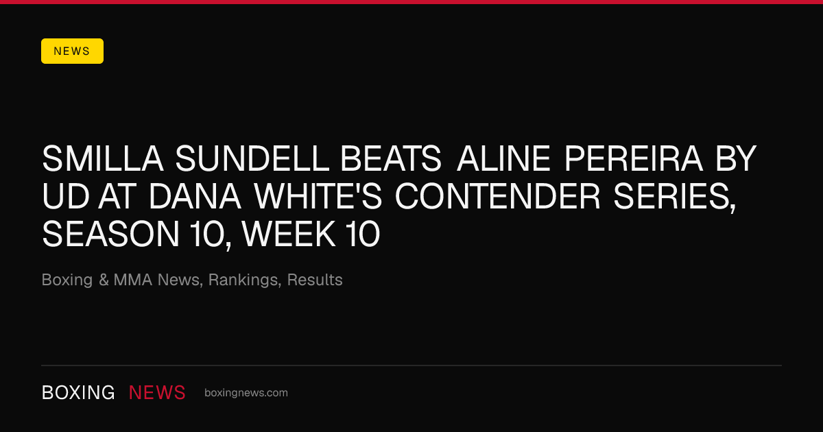 Smilla Sundell beats Aline Pereira by UD at Dana White's Contender Series, Season 10, Week 10