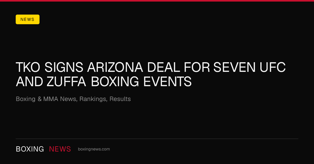 TKO signs Arizona deal for seven UFC and Zuffa Boxing events
