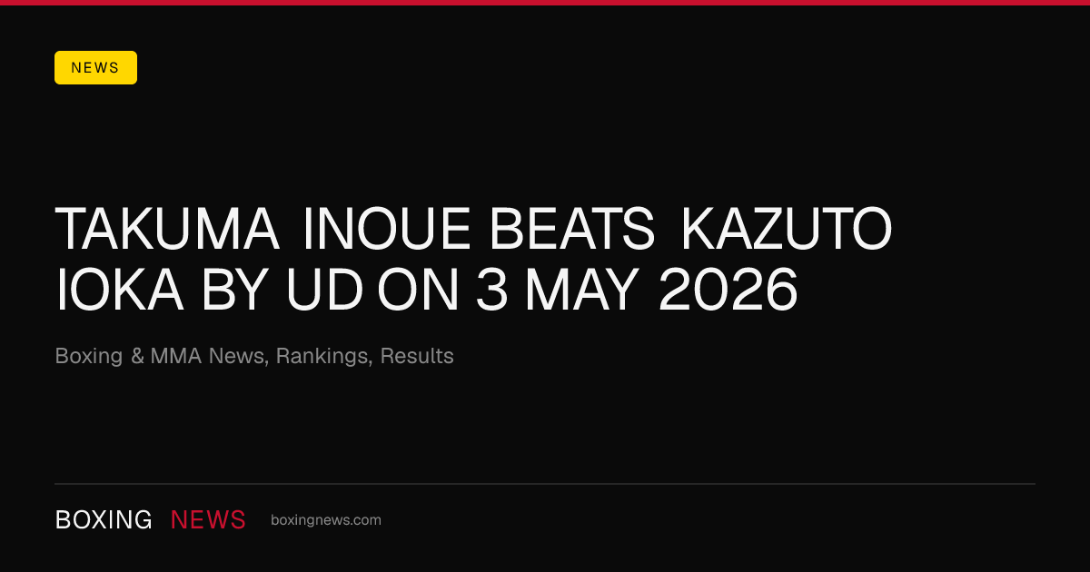 Takuma Inoue beats Kazuto Ioka by UD on 3 May 2026