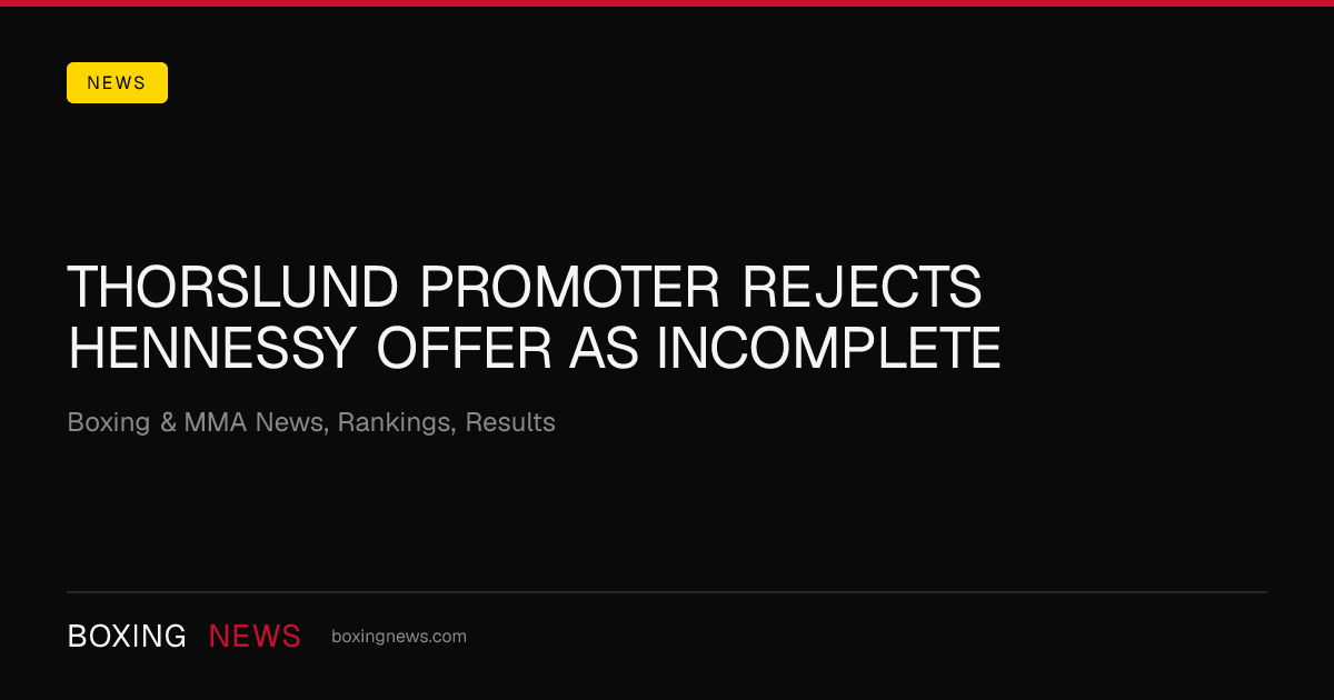 Thorslund Promoter Rejects Hennessy Offer As Incomplete