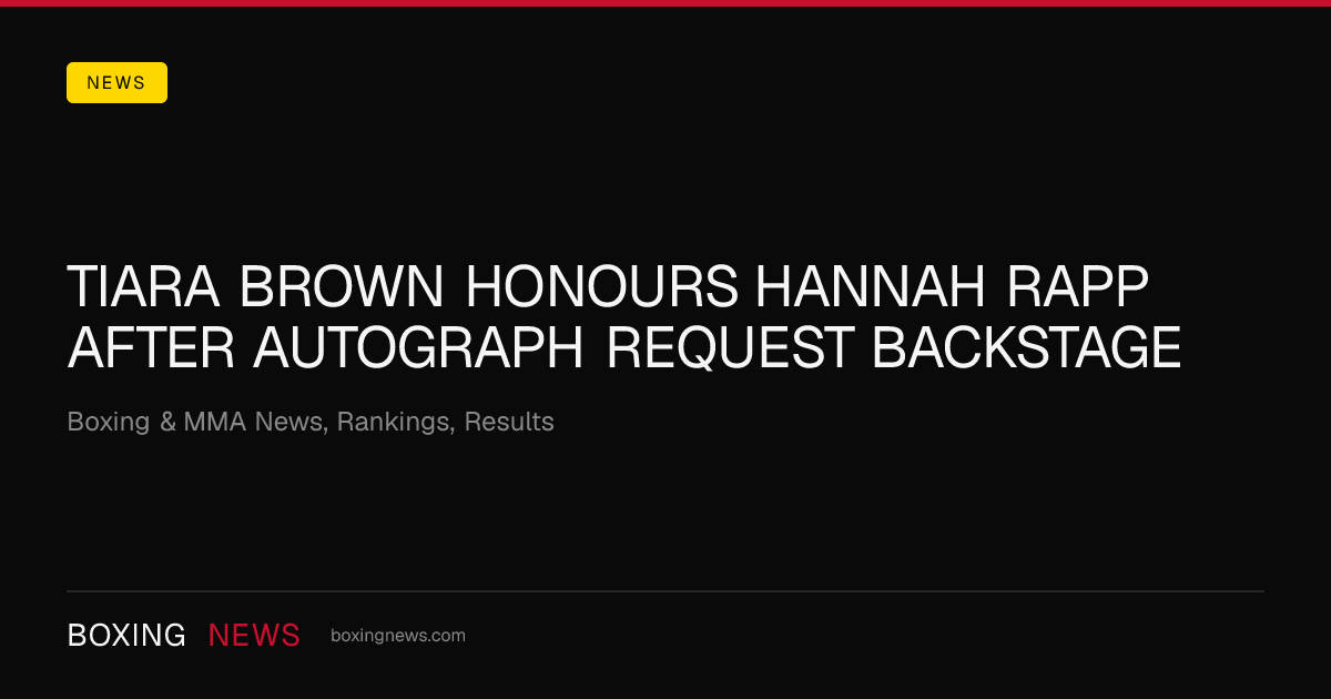 Tiara Brown honours Hannah Rapp after autograph request backstage