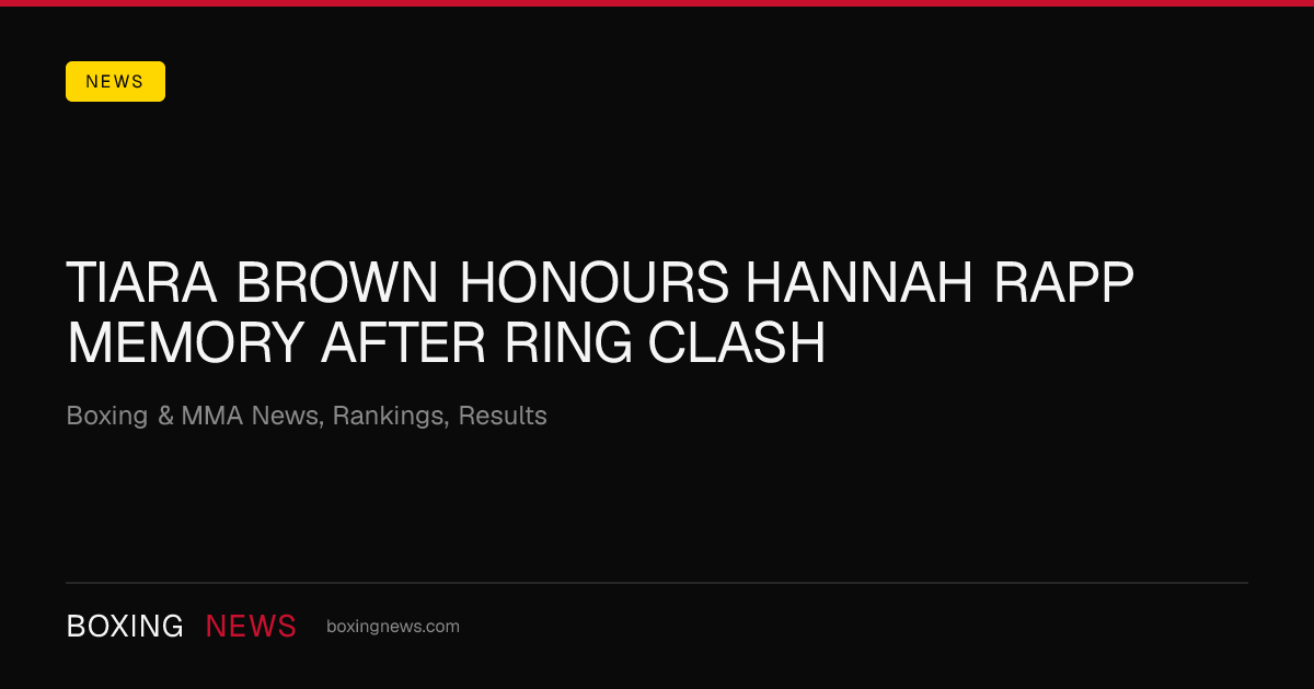 Tiara Brown honours Hannah Rapp memory after ring clash