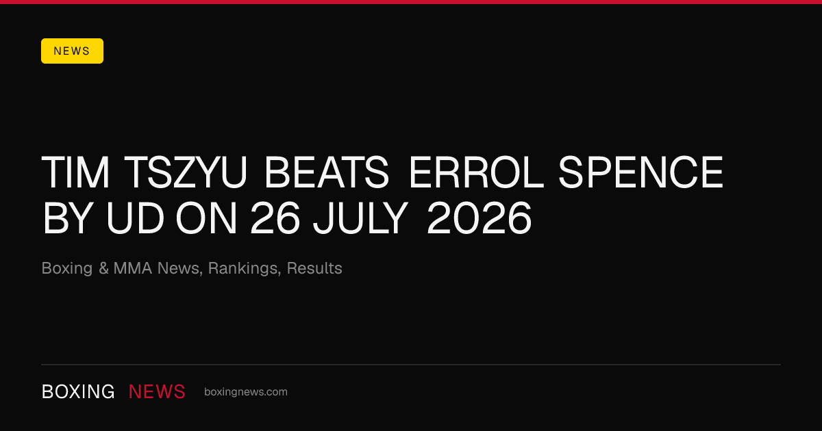 Tim Tszyu beats Errol Spence by UD on 26 July 2026
