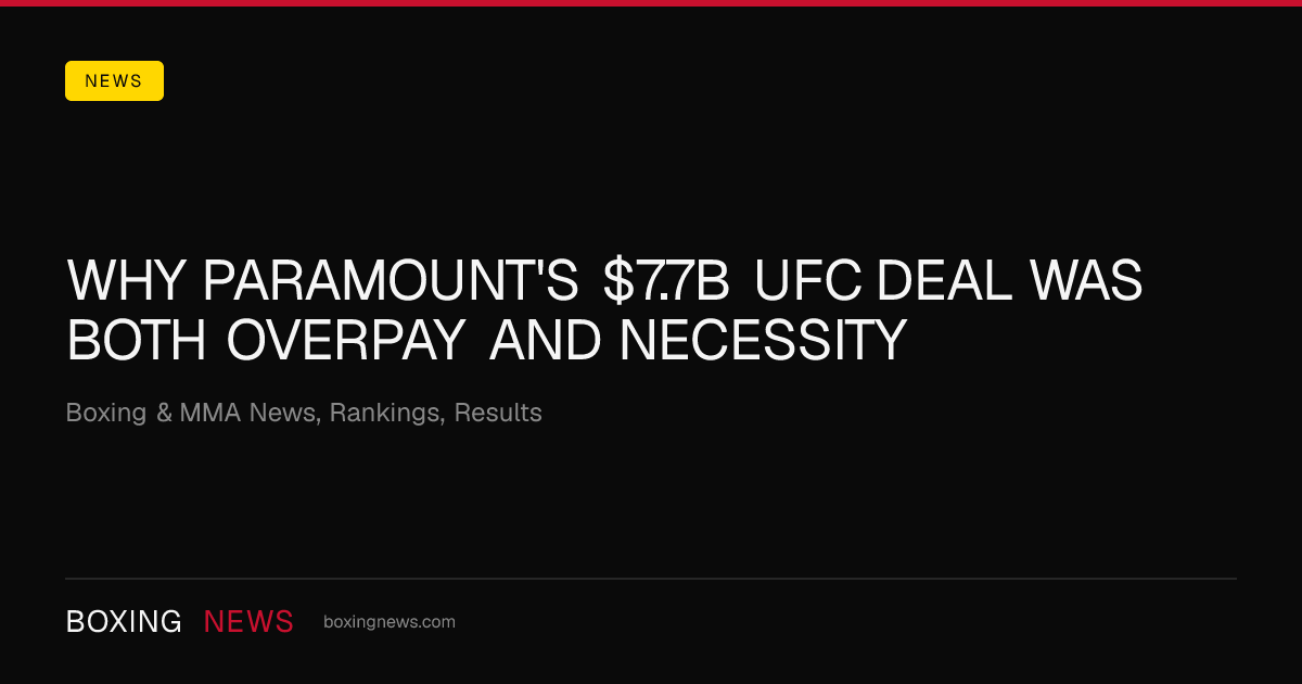 Why Paramount's $7.7B UFC Deal Was Both Overpay and Necessity