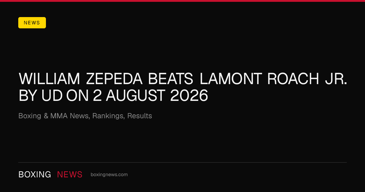 William Zepeda beats Lamont Roach Jr. by UD on 2 August 2026