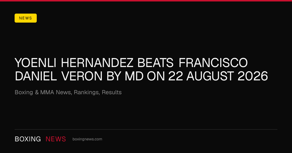 Yoenli Hernandez beats Francisco Daniel Veron by MD on 22 August 2026